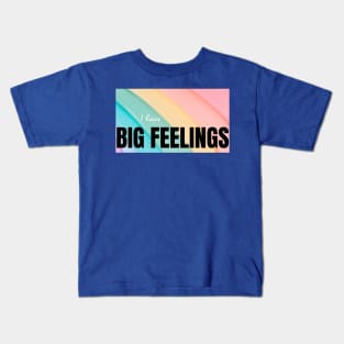 I Have Big Feelings Kids T-Shirt